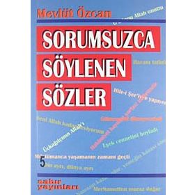 SORUMSUZCA SÖYLENEN SÖZLER 5 - MEVLÜT ÖZCAN