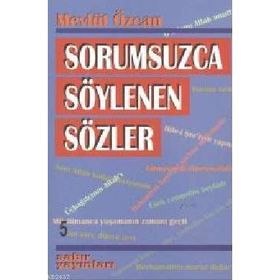 SORUMSUZCA SÖYLENEN SÖZLER 5 - MEVLÜT ÖZCAN