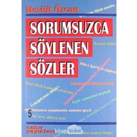 SORUMSUZCA SÖYLENEN SÖZLER 5 - MEVLÜT ÖZCAN