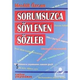 SORUMSUZCA SÖYLENEN SÖZLER 5 - MEVLÜT ÖZCAN