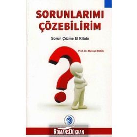 SORUNLARIMI ÇÖZEBİLİRİM SORUN ÇÖZME EL KİTABI - MEHMET ESKIN