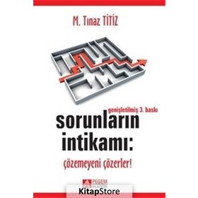 SORUNLARIN İNTİKAMI: ÇÖZEMEYENİ ÇÖZERLER! - M. TINAZ TITIZ