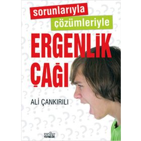 Sorunlarıyla Çözümleriyle Ergenlik Çağı - pedagog ali cankirili