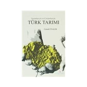 SORUNLARIYLA VE ÇÖZÜMLERİYLE TÜRK TARIMI - CUMALI ÜNALDI