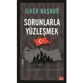 Sorunlarla Yüzleşmek - İlker Başbuğ