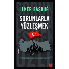 Sorunlarla Yüzleşmek - İlker Başbuğ