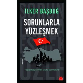 Sorunlarla Yüzleşmek - İlker Başbuğ