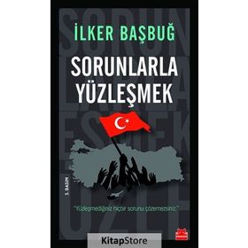 Sorunlarla Yüzleşmek - İlker Başbuğ