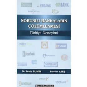SORUNLU BANKALARIN ÇÖZÜMLENMESİ TÜRKİYE DENEYIMI - FERHUN ATEŞ;METE BUMIN