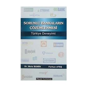 SORUNLU BANKALARIN ÇÖZÜMLENMESİ TÜRKİYE DENEYIMI - FERHUN ATEŞ;METE BUMIN