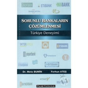 SORUNLU BANKALARIN ÇÖZÜMLENMESİ TÜRKİYE DENEYIMI - FERHUN ATEŞ;METE BUMIN
