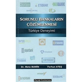 SORUNLU BANKALARIN ÇÖZÜMLENMESİ TÜRKİYE DENEYIMI - FERHUN ATEŞ;METE BUMIN