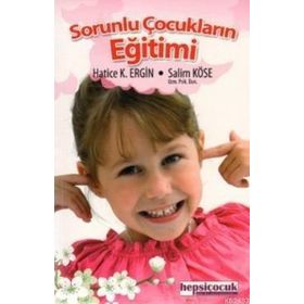 SORUNLU ÇOCUKLARIN EĞITIMI - HATICE KÜBRA ERGIN;SALIM KÖSE