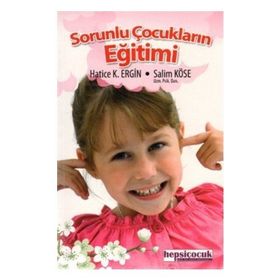 SORUNLU ÇOCUKLARIN EĞITIMI - HATICE KÜBRA ERGIN;SALIM KÖSE