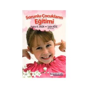 SORUNLU ÇOCUKLARIN EĞITIMI - HATICE KÜBRA ERGIN;SALIM KÖSE