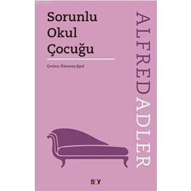 Sorunlu Okul Çocuğu - Alfred Adler