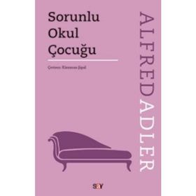 Sorunlu Okul Çocuğu - Alfred Adler