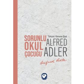 Sorunlu Okul Çocuğu - Alfred Adler