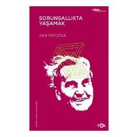 Sorunsallıkta Yaşamak - Jan Patocka