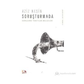 SORUŞTURMA SORULARLA YANITLI BELGELER - AZIZ NESIN