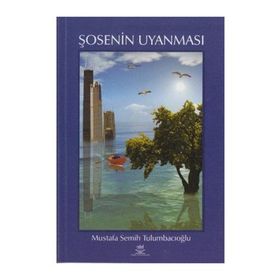ŞOSENIN UYANMASI - MUSTAFA SEMIH TULUMBACIOĞLU