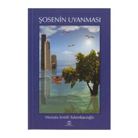 ŞOSENIN UYANMASI - MUSTAFA SEMIH TULUMBACIOĞLU