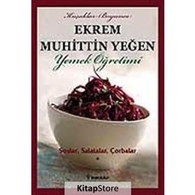 SOSLAR, SALATALAR, ÇORBALAR YEMEK ÖĞRETİMİ (CILT 1) - EKREM MUHITTIN YEĞEN