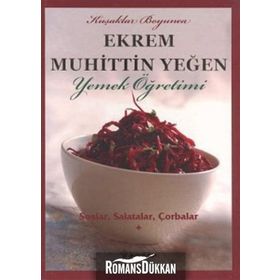 SOSLAR, SALATALAR, ÇORBALAR YEMEK ÖĞRETİMİ (CILT 1) - EKREM MUHITTIN YEĞEN