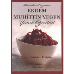 SOSLAR, SALATALAR, ÇORBALAR YEMEK ÖĞRETİMİ (CILT 1) - EKREM MUHITTIN YEĞEN