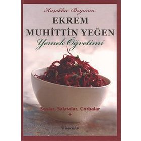SOSLAR, SALATALAR, ÇORBALAR YEMEK ÖĞRETİMİ (CILT 1) - EKREM MUHITTIN YEĞEN