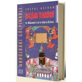 SOSYAL AÇIDAN İSLAM TARIHI HZ. MUHAMMED VE İSLAM'IN İLK DEVRI - ABDULBAKI GÖLPINARLI