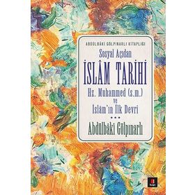 SOSYAL AÇIDAN İSLAM TARIHI HZ. MUHAMMED VE İSLAM'IN İLK DEVRI - ABDULBAKI GÖLPINARLI
