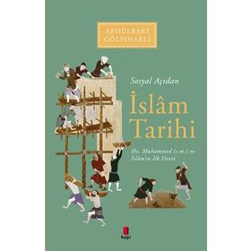 SOSYAL AÇIDAN İSLAM TARIHI HZ. MUHAMMED VE İSLAM'IN İLK DEVRI - ABDULBAKI GÖLPINARLI