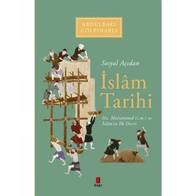 SOSYAL AÇIDAN İSLAM TARIHI HZ. MUHAMMED VE İSLAM'IN İLK DEVRI - ABDULBAKI GÖLPINARLI