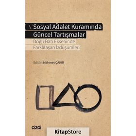 Sosyal Adalet Kuramında Güncel Tartışmalar - Mehmet Çakır