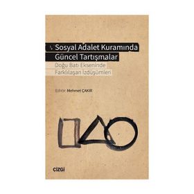 Sosyal Adalet Kuramında Güncel Tartışmalar - Mehmet Çakır
