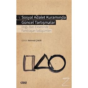 Sosyal Adalet Kuramında Güncel Tartışmalar - Mehmet Çakır