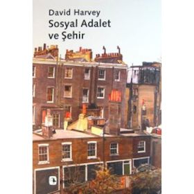 SOSYAL ADALET VE ŞEHİR - DAVID HARVEY