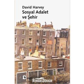 SOSYAL ADALET VE ŞEHİR - DAVID HARVEY