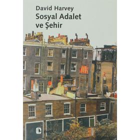 SOSYAL ADALET VE ŞEHİR - DAVID HARVEY
