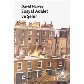 SOSYAL ADALET VE ŞEHİR - DAVID HARVEY