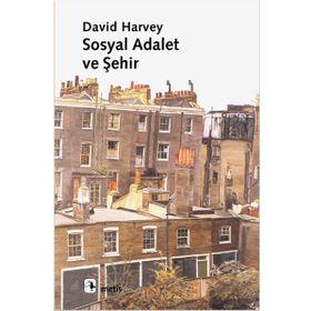 SOSYAL ADALET VE ŞEHİR - DAVID HARVEY
