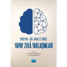 Sosyal Ağ Analizinde Yapay Zeka Yaklaşımları Nobel Akademik Yayıncılık