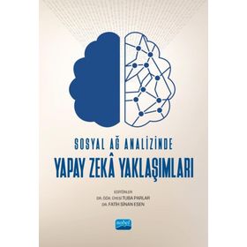 Sosyal Ağ Analizinde Yapay Zeka Yaklaşımları Nobel Akademik Yayıncılık