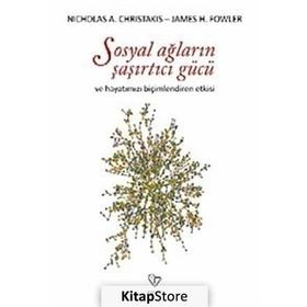 SOSYAL AĞLARIN ŞAŞIRTICI GÜCÜ VE HAYATIMIZI BİÇİMLENDİREN ETKISI - JAMES H. FOWLER;NICHOLAS A. CHRISTAKIS