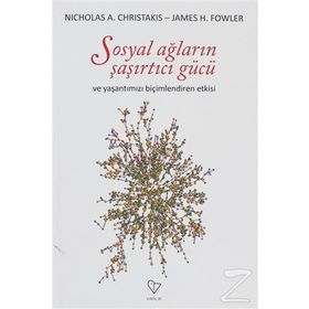 SOSYAL AĞLARIN ŞAŞIRTICI GÜCÜ VE HAYATIMIZI BİÇİMLENDİREN ETKISI - JAMES H. FOWLER;NICHOLAS A. CHRISTAKIS