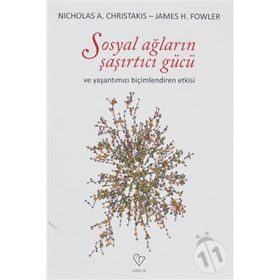 SOSYAL AĞLARIN ŞAŞIRTICI GÜCÜ VE HAYATIMIZI BİÇİMLENDİREN ETKISI - JAMES H. FOWLER;NICHOLAS A. CHRISTAKIS