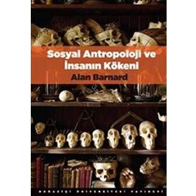 Sosyal Antropoloji ve İnsanın Kökeni - Alan Barnard