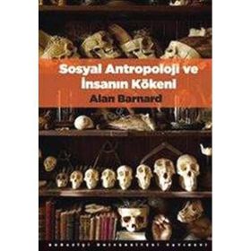 Sosyal Antropoloji ve İnsanın Kökeni - Alan Barnard