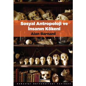 Sosyal Antropoloji ve İnsanın Kökeni - Alan Barnard